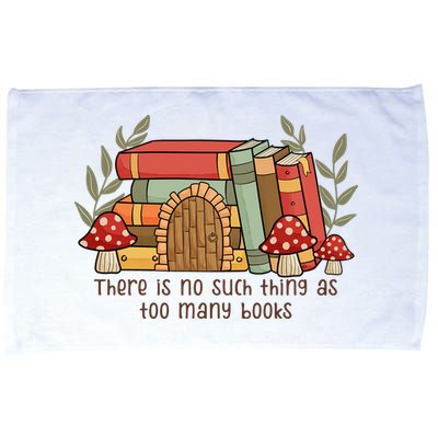 There Is No Such Thing As Too Many Books Gift For Reading Books Microfiber Hand Towel