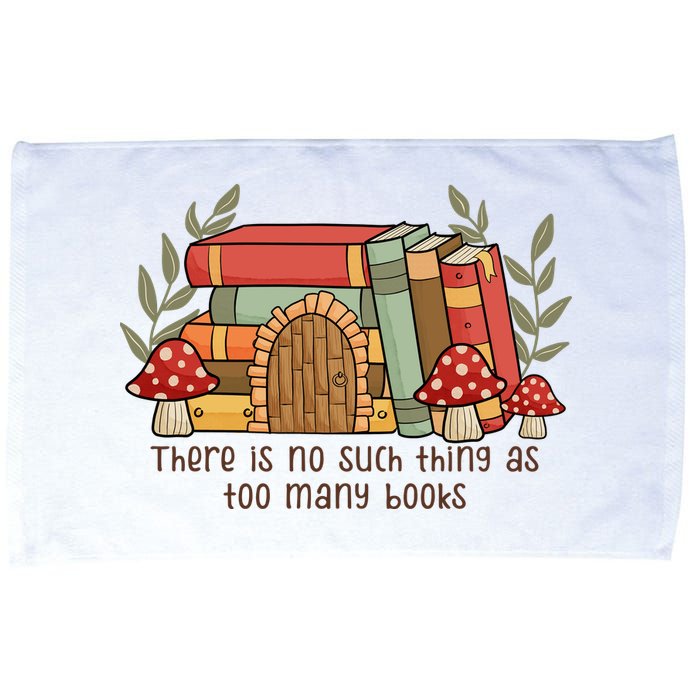 There Is No Such Thing As Too Many Books Gift For Reading Books Microfiber Hand Towel
