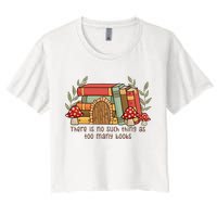 There Is No Such Thing As Too Many Books Gift For Reading Books Crop Top
