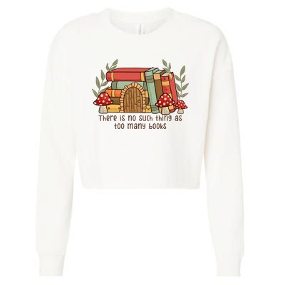 There Is No Such Thing As Too Many Books Gift For Reading Books Cropped Pullover Crew