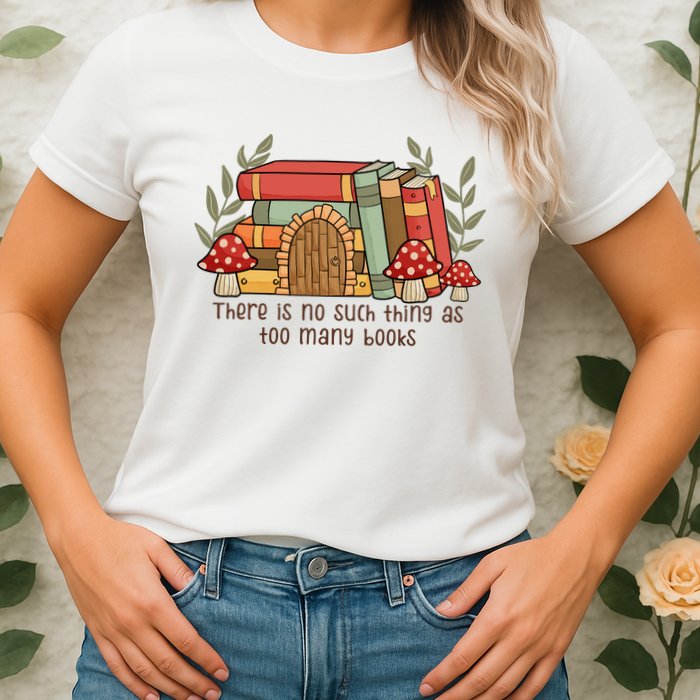 There Is No Such Thing As Too Many Books Gift For Reading Books Womens T-Shirt