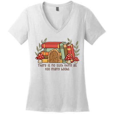 There Is No Such Thing As Too Many Books Gift For Reading Books Women's V-Neck T-Shirt