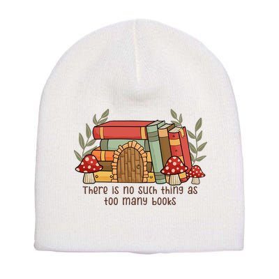 There Is No Such Thing As Too Many Books Gift For Reading Books Short Acrylic Beanie