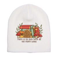 There Is No Such Thing As Too Many Books Gift For Reading Books Short Acrylic Beanie