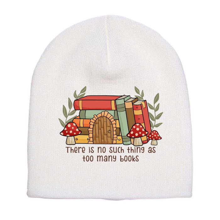 There Is No Such Thing As Too Many Books Gift For Reading Books Short Acrylic Beanie