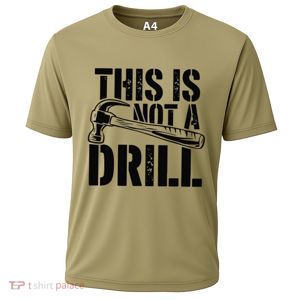 This Is Not A Drill Tools Hammer Builder Woodworking Cooling Performance Crew T-Shirt