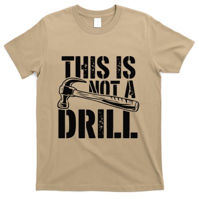 This Is Not A Drill Tools Hammer Builder Woodworking T-Shirt