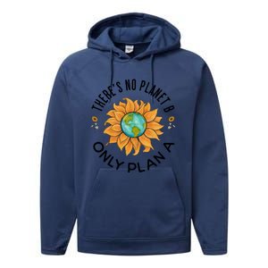 There Is No Planet B Only Plan A Earth Day Save The Planet Gift Idea Performance Fleece Hoodie