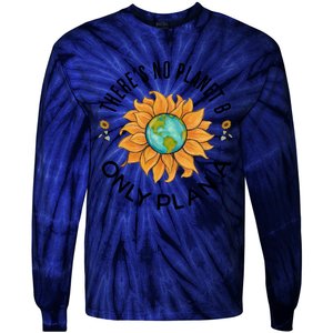 There Is No Planet B Only Plan A Earth Day Save The Planet Gift Idea Tie-Dye Long Sleeve Shirt