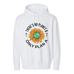 There Is No Planet B Only Plan A Earth Day Save The Planet Gift Idea Garment-Dyed Fleece Hoodie