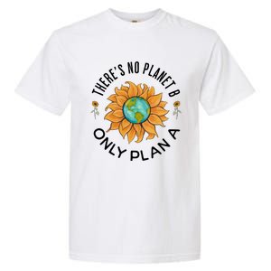 There Is No Planet B Only Plan A Earth Day Save The Planet Gift Idea Garment-Dyed Heavyweight T-Shirt