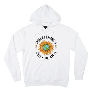 There Is No Planet B Only Plan A Earth Day Save The Planet Gift Idea Hoodie