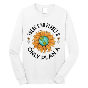 There Is No Planet B Only Plan A Earth Day Save The Planet Gift Idea Long Sleeve Shirt