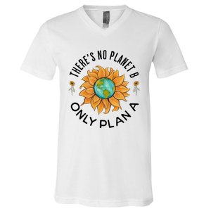 There Is No Planet B Only Plan A Earth Day Save The Planet Gift Idea V-Neck T-Shirt