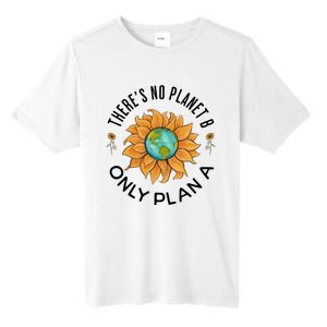 There Is No Planet B Only Plan A Earth Day Save The Planet Gift Idea Tall Fusion ChromaSoft Performance T-Shirt