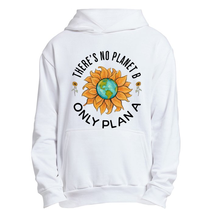 There Is No Planet B Only Plan A Earth Day Save The Planet Gift Idea Urban Pullover Hoodie