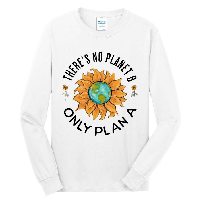 There Is No Planet B Only Plan A Earth Day Save The Planet Gift Idea Tall Long Sleeve T-Shirt