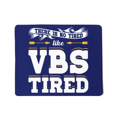 There Is No Tired Like VBS Tired Christian Bible School Camp Mousepad