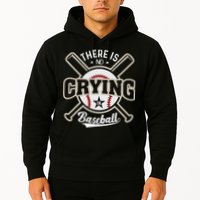 There Is No Crying In Baseball Hoodie