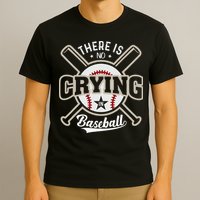 There Is No Crying In Baseball T-Shirt