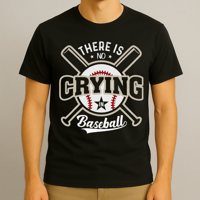 There Is No Crying In Baseball T-Shirt