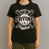 There Is No Crying In Baseball T-Shirt