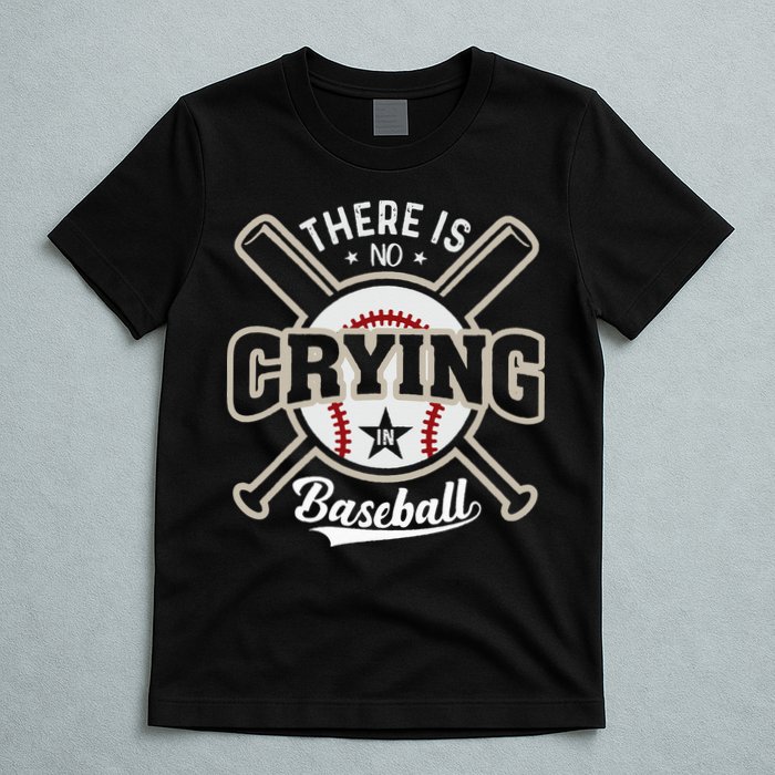 There Is No Crying In Baseball T-Shirt