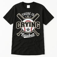 There Is No Crying In Baseball Tall T-Shirt