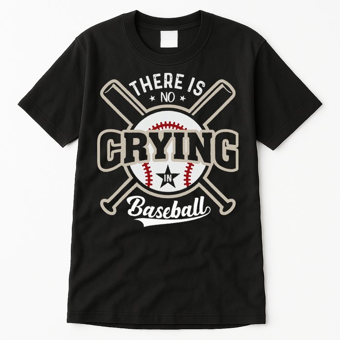 There Is No Crying In Baseball Tall T-Shirt