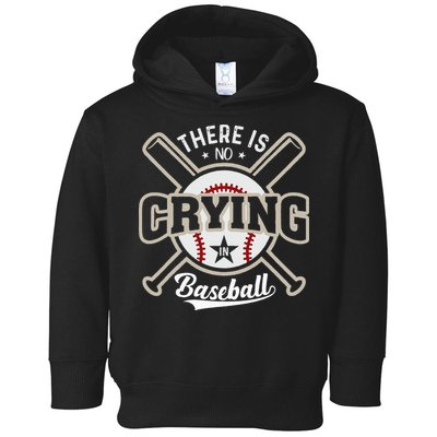 There Is No Crying In Baseball Toddler Hoodie