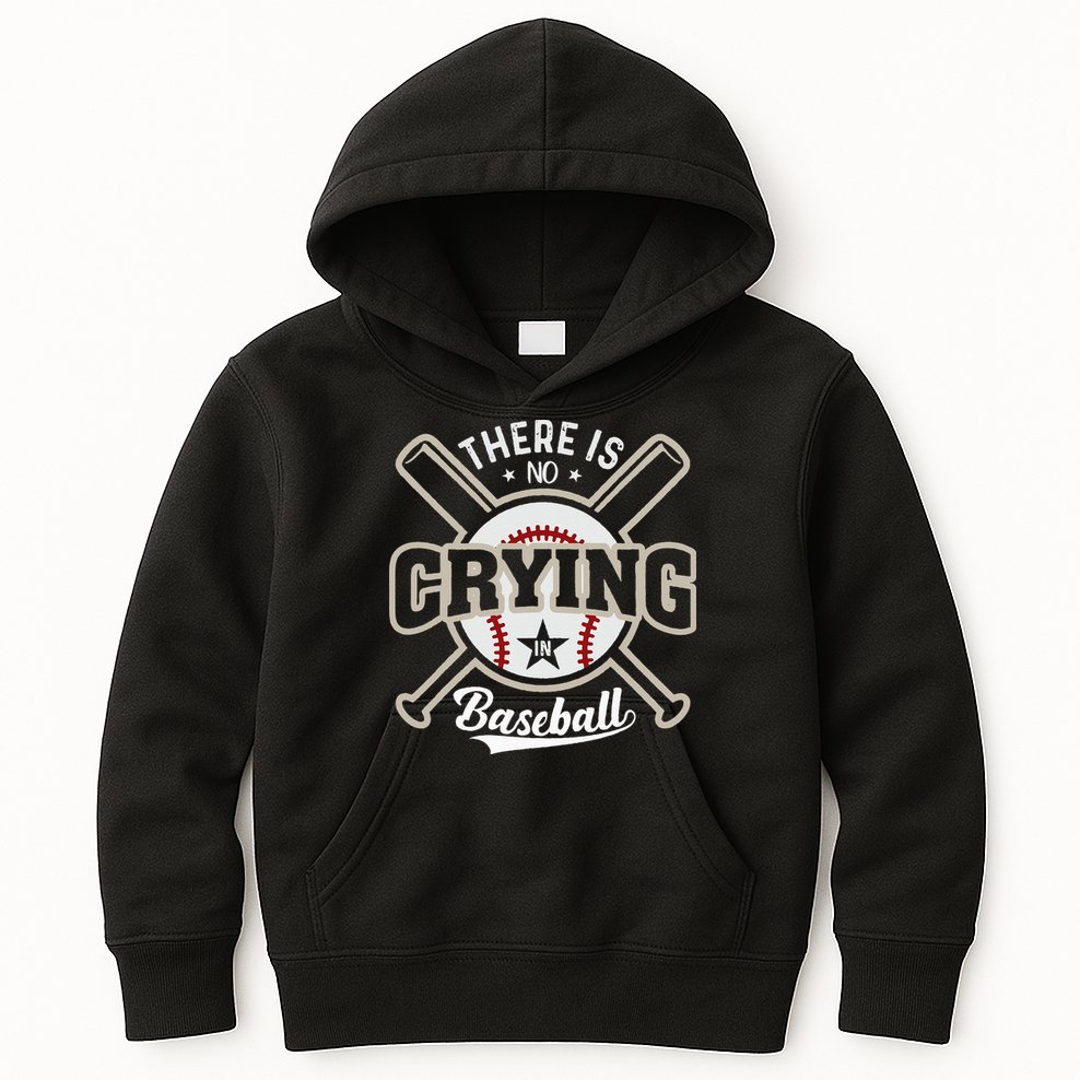 There Is No Crying In Baseball Kids Hoodie