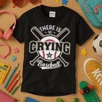 There Is No Crying In Baseball Kids T-Shirt