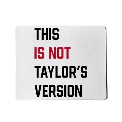 This Is Not Taylor Version Mousepad