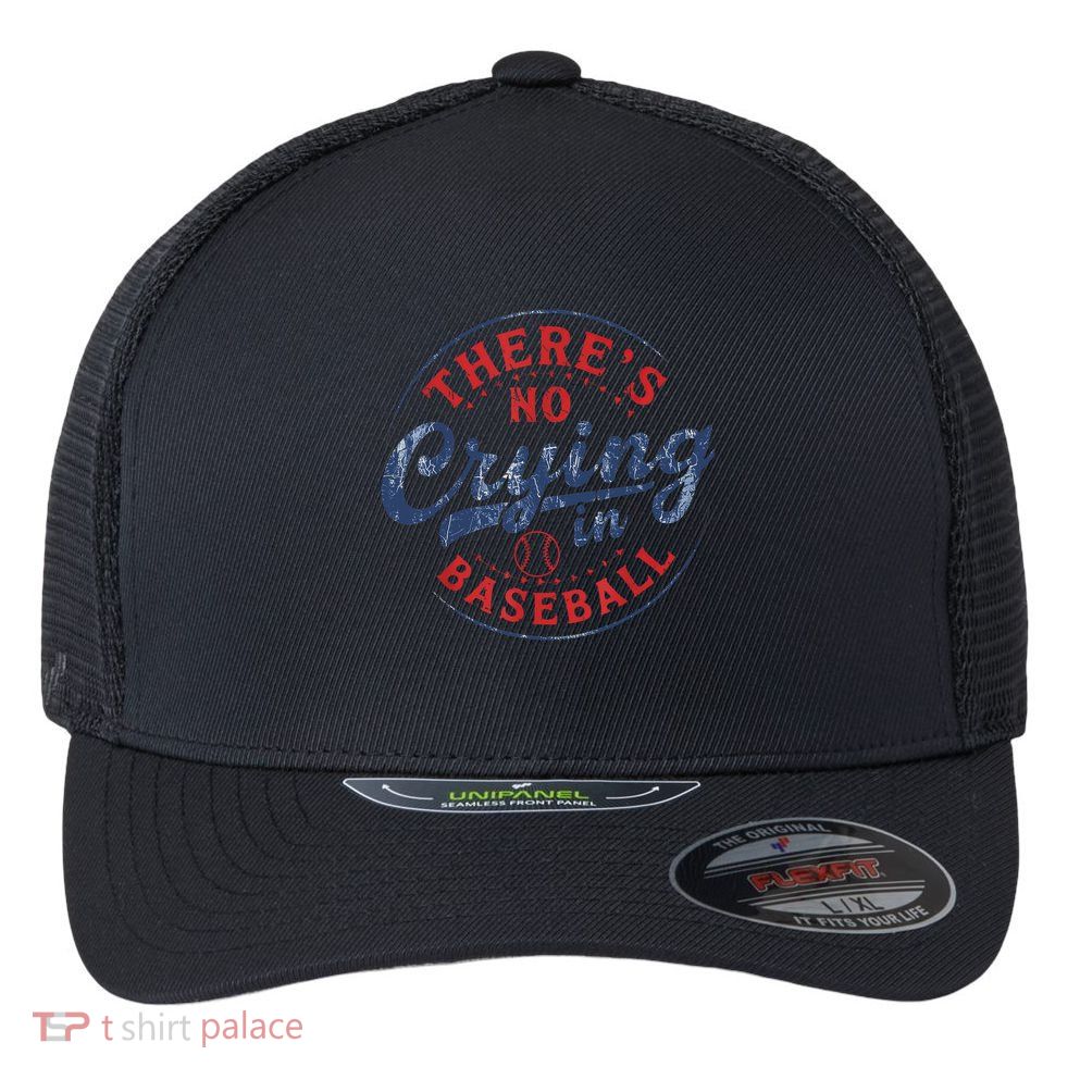 There Is No Crying In Baseball Funny Game Day Baseball Mom  Flexfit Unipanel Trucker Cap