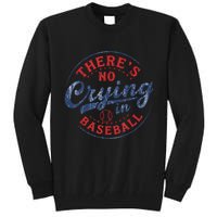 There Is No Crying In Baseball Funny Game Day Baseball Mom  Tall Sweatshirt