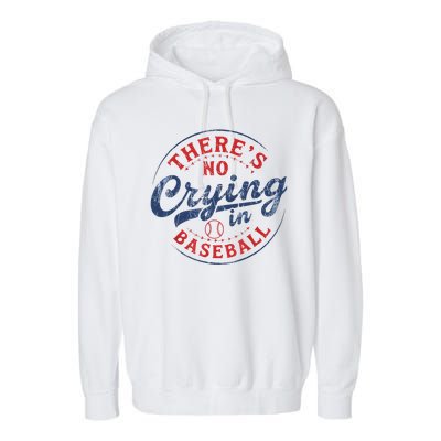 There Is No Crying In Baseball Funny Game Day Baseball Mom  Garment-Dyed Fleece Hoodie