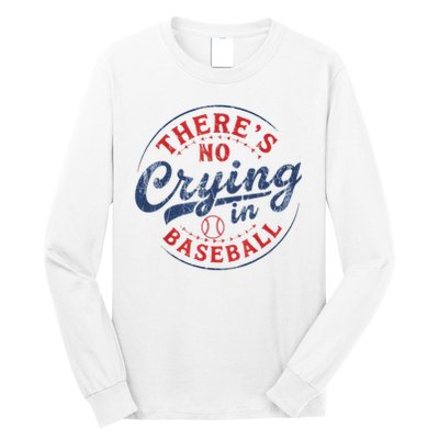 There Is No Crying In Baseball Funny Game Day Baseball Mom  Long Sleeve Shirt