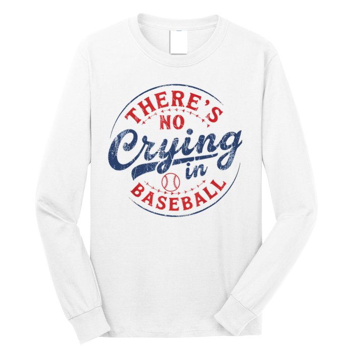 There Is No Crying In Baseball Funny Game Day Baseball Mom  Long Sleeve Shirt