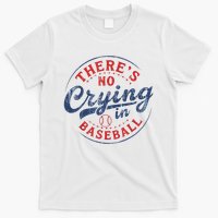 There Is No Crying In Baseball Funny Game Day Baseball Mom  T-Shirt