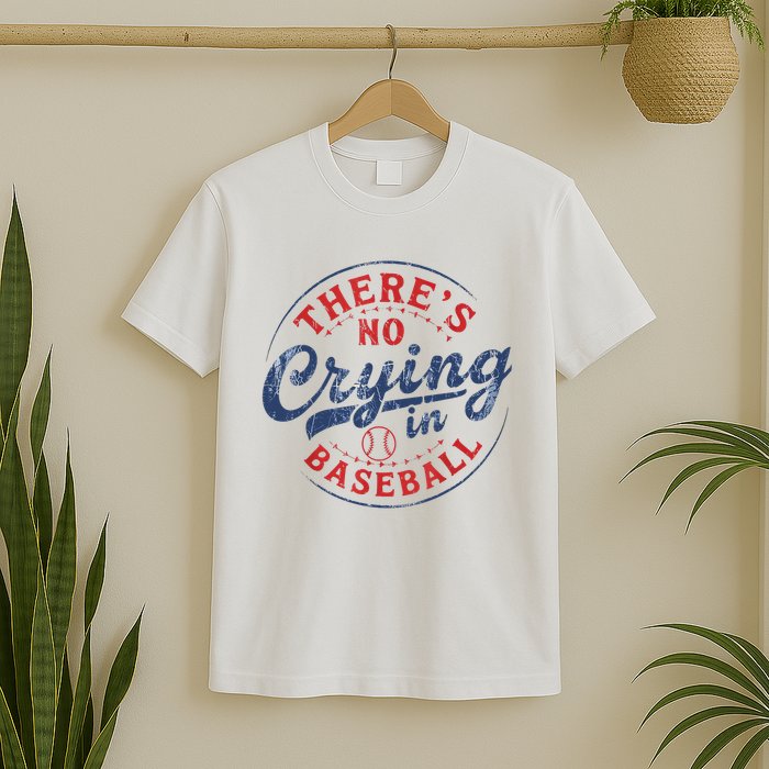 There Is No Crying In Baseball Funny Game Day Baseball Mom  T-Shirt