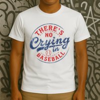 There Is No Crying In Baseball Funny Game Day Baseball Mom  T-Shirt