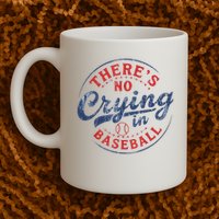 There Is No Crying In Baseball Funny Game Day Baseball Mom  Mug