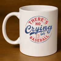 There Is No Crying In Baseball Funny Game Day Baseball Mom  11oz C Handle Ceramic Mug
