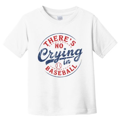 There Is No Crying In Baseball Funny Game Day Baseball Mom  Toddler T-Shirt