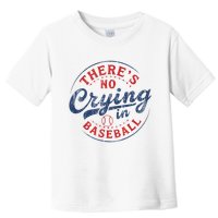 There Is No Crying In Baseball Funny Game Day Baseball Mom  Toddler T-Shirt