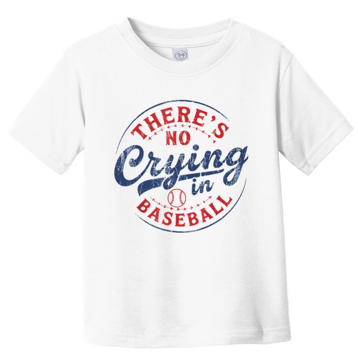 There Is No Crying In Baseball Funny Game Day Baseball Mom  Toddler T-Shirt