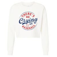 There Is No Crying In Baseball Funny Game Day Baseball Mom  Cropped Pullover Crew
