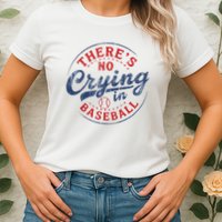 There Is No Crying In Baseball Funny Game Day Baseball Mom  Womens T-Shirt