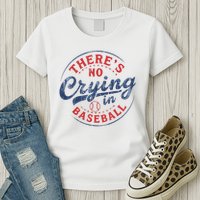 There Is No Crying In Baseball Funny Game Day Baseball Mom  Womens T-Shirt