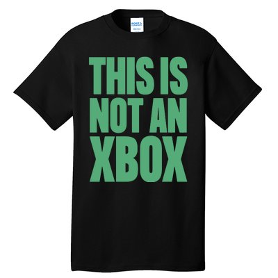 This Is Not An Xbox Tall T-Shirt